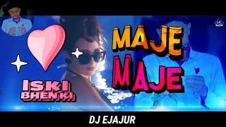 ISKI BHEN KI MAJE MAJE X GASOLINA MASHUP MIX DJ EJAJUR 2024