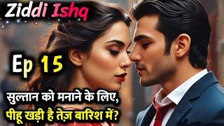 Ziddi Ishq Episode 15 | Sultan X Pihu X Riyaz | Mafia Love Story | Sad Love Story | Hindi Audiobook