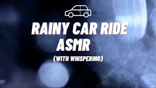 Rainy car ride with relaxing whispers ASMR