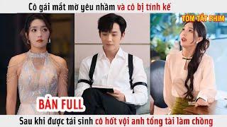 Cô Gái Mắt Mờ Yêu Nhầm Và Cô Bị Tính Kế, Sau Khi Tái Sinh Cô Hốt Vội Anh Tổng Tài Làm Chồng