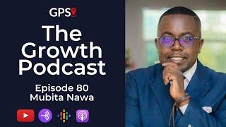 Growth Podcast EP80 Mubita Nawa | Real Estate Investment | Business Principles | Shameless Selling