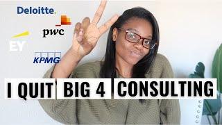 WHY I QUIT BIG 4 CONSULTING | THE TRUTH | What is next? | Which Firm?