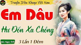 Truyện Ngắn Hay Nhất Năm 2024 - Em Dâu Hư Đốn Xa Chồng || Nghe Kể Chuyện Đêm Khuya Dễ Ngủ