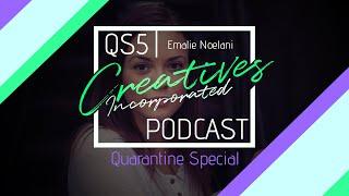 Creatives Incorporated 015: Quarantine Special 5 with Emalie Noelani Holmes