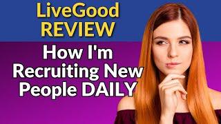 LiveGood Review - How To Recruit Team Members DAILY