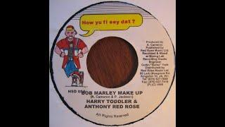 Harry Toddler & Anthony Red Rose - Bob Marley Make Up (Corners Boy Riddim) 1999 {How Yu Fi Sey Dat?}