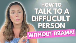 How to Talk to a Defensive, Difficult, Emotional Person 