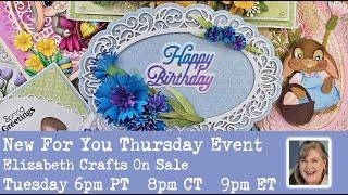 New For You Thursday Event featuring the latest from Elizabeth Crafts!  Be ready to swoon!