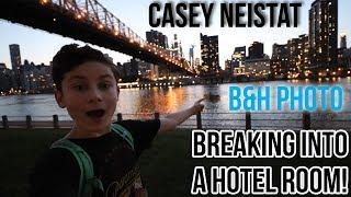 BREAKING INTO A HOTEL ROOM! CASEY NEISTAT AND B&H! | NYC