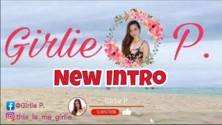 My New Intro by Girlie P.