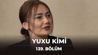 Yuxu kimi / 139. Bölüm