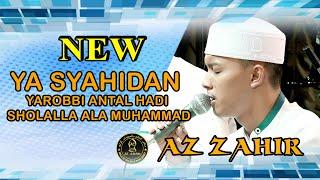 AZZAHIR  YA SYAHIDAN YAROBBI ANTAL HADI SHOLALLAH ALA MUHAMMAD