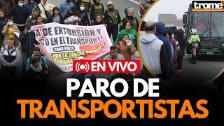 PARO DE TRANSPORTISTAS HOY: Exigen seguridad tras ola de extorsiones | Trome