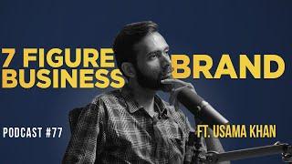 Build Your Own Local Successful Business Brand In Pakistan In 2023 Ft. Usama Khan | EP 77