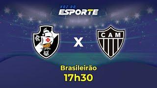 VASCO X ATLÉTICO-MG - AO VIVO | CAMPEONATO BRASILEIRO – 04/12/2024