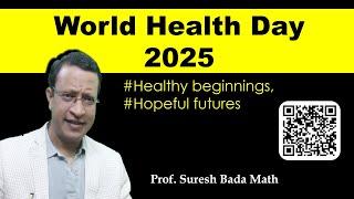 World Health Day 2025 [ # Healthy beginnings, hopeful futures] 7 April [Maternal and child care]