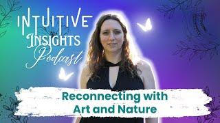 Reconnecting with Art and Nature EP #21