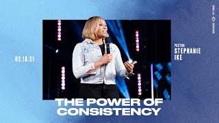 The Power Of Consistency - Stephanie Ike