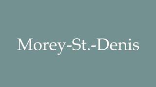 How to Pronounce ''Morey-St.-Denis'' Correctly in French