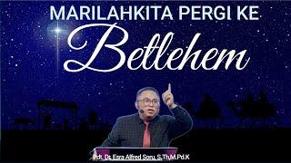 Pdt. Dr. Esra Alfred Soru || "Marilah Kita Pergi ke Betlehem"||