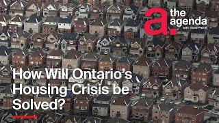 How Will Ontario's Housing Crisis Be Solved? | The Agenda