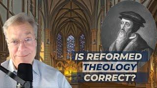 What is Reformed Theology? Is it Correct?