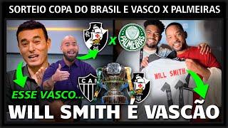 WILL SMITH - VASCO x PALMEIRAS - COPA DO BRASIL VASCO x ATLÉTICO MINEIRO - NOTÍCIAS DO VASCO HOJE