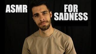 ASMR For Sadness - Relaxing Male ASMR