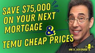 Full Show: How To Save $75,000 on Your Next Mortgage and the Secret Behind Temu’s Cheap Prices