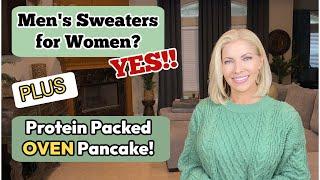 Mens Sweaters for Women? Why Not?! + Oven Protein Pancake...YUM!