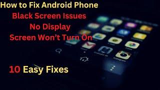 10 Fixes: How to Fix Android Phone Black Screen Issues | No Display | Screen Won’t Turn On