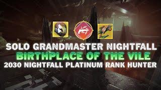 Solo Grandmaster Nightfall - Birthplace of the Vile - Destiny 2 [Prismatic Hunter]