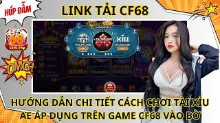 link tải cf68 | hướng dẫn chi tiết cách chơi tài xỉu cf68 - link tải game cf68 mới nhất