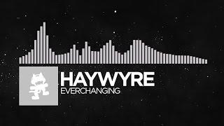 [Electronic] - Haywyre - Everchanging [Monstercat Release]