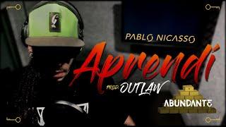 "APRENDÍ" - Pablo Nicasso (Prod. OUTLAW) - #ABUNDANTE