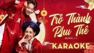 TRỞ THÀNH PHU THÊ - HƯƠNG LY - KARAOKE BEAT GỐC | Mai này chỉ ước là..Tình phu thê muôn kiếp vẫn còn