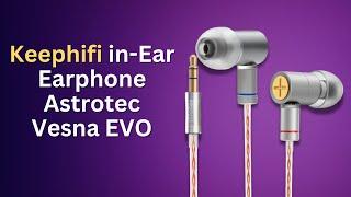 Keephifi in Ear Earphone Astrotec Vesna EVO