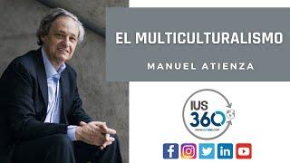 El multiculturalismo | Manuel Atienza