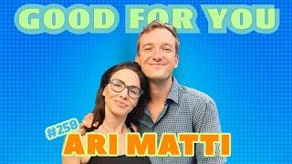 KILL TONY Star Ari Matti Talks Hook Ups, Fist Fights & Cultivating a Vibe | Good For You | EP #257