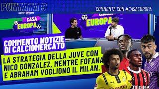 Casa Europa -  EP9 |  La strategia della #Juve con Nico Gonzalez, mentre Fofana vuole il #MIlan