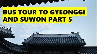 An Enchanting Bus Tour to Gyeonggi and Suwon Part 5