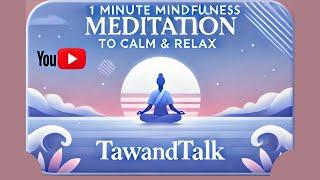 1 Minute Mindfulness Meditation to Calm & Relax || TaWandTalk