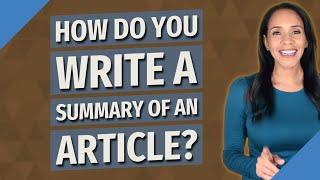 How do you write a summary of an article?