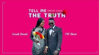 SW Bwoi x Sarah David - TELL ME THE TRUTH (Official Audio)