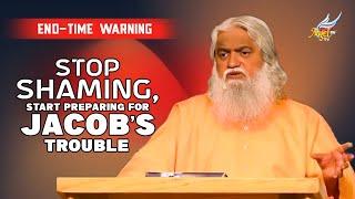 End-Time Warning: Stop Shaming, Start Preparing for Jacob’s Trouble | Sadhu Sundar Selvaraj