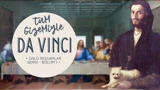 Tüm Sırları ve Hayatıyla: Leonardo Da Vinci - Ünlü Ressamlar Serisi