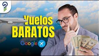 GOOGLE FLIGHTS: Consejos PRO para encontrar VUELOS BARATOS