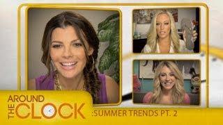 Summer Trends Pt. 2 I Around the Clock I Everyday Health