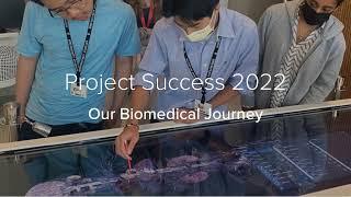 Project Success 2022: Our Biomedical Journey