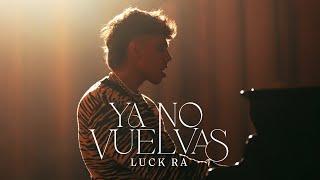 Luck Ra - YA NO VUELVAS